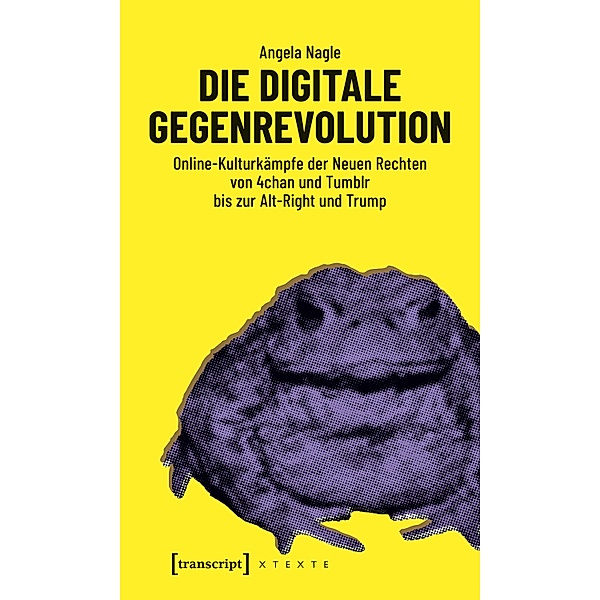 Die digitale Gegenrevolution / X-Texte zu Kultur und Gesellschaft, Angela Nagle