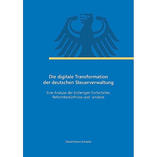 Die digitale Transformation der deutschen Steuerverwaltung, Daniel Simon Schaebs