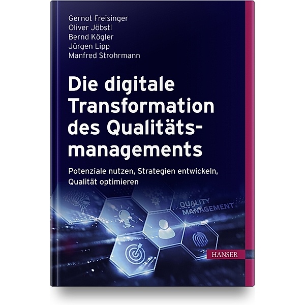 Die digitale Transformation des Qualitätsmanagements, Gernot Freisinger, Jöbstl. Oliver, Bernd Kögler, Jürgen Lipp, Manfred Strohrmann