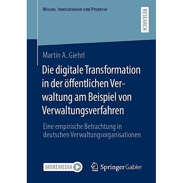 Die digitale Transformation in der öffentlichen Verwaltung am Beispiel von Verwaltungsverfahren / Wissen, Innovationen und Prozesse, Martin A. Giehrl