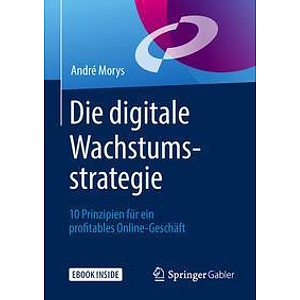 Die digitale Wachstumsstrategie, m. 1 Buch, m. 1 E-Book, André Morys