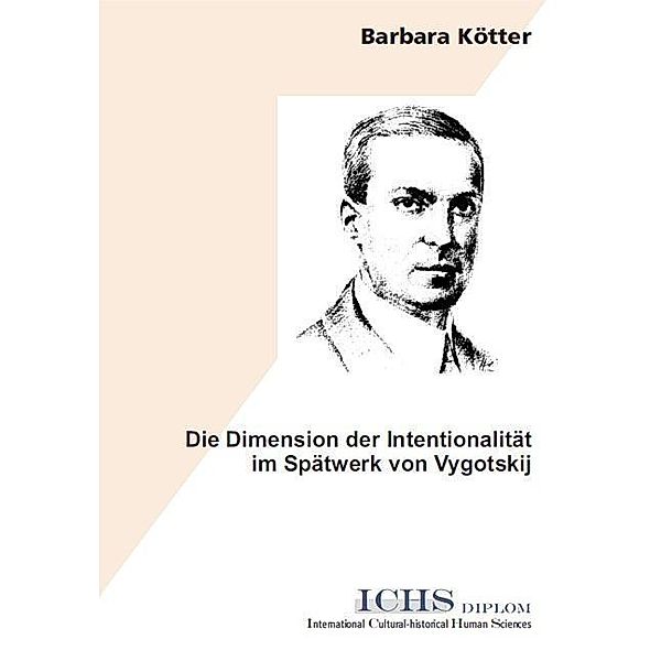 Die Dimension der Intentionalität im Spätwerk von Vygotskij, Barbara Kötter