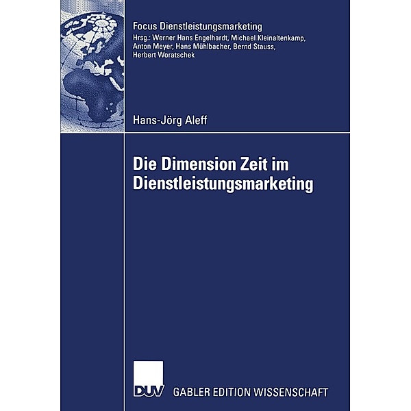 Die Dimension Zeit im Dienstleistungsmarketing / Fokus Dienstleistungsmarketing, Hans-Jörg Aleff