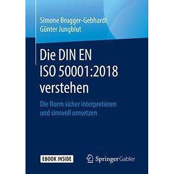 Die DIN EN ISO 50001:2018 verstehen, m. 1 Buch, m. 1 E-Book, Simone Brugger-Gebhardt, Günter Jungblut