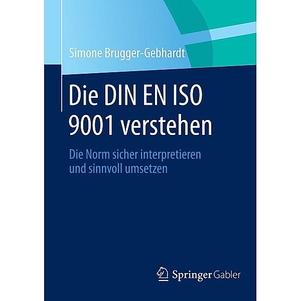 Die DIN EN ISO 9001 verstehen, Simone Brugger-Gebhardt