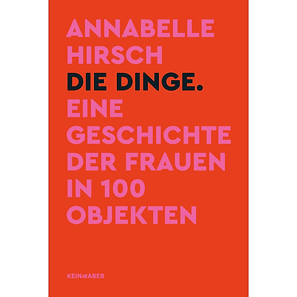 Die Dinge. Eine Geschichte der Frauen in 100 Objekten, Annabelle Hirsch