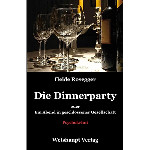 Die Dinnerparty oder Ein Abend in geschlossener Gesellschaft, Heide Rosegger