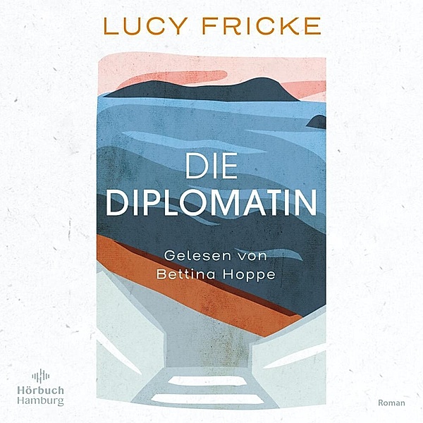 Die Diplomatin,4 Audio-CD, Lucy Fricke