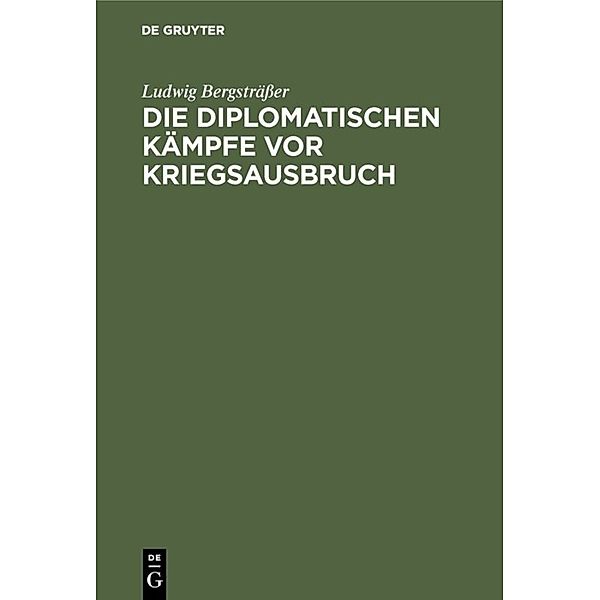 Die diplomatischen Kämpfe vor Kriegsausbruch, Ludwig Bergsträsser