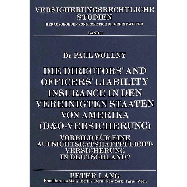 Die Directors' and Officers' Liability Insurance in den Vereinigten Staaten von Amerika (D&O-Versicherung), Paul Manfred Wollny, Universität Münster