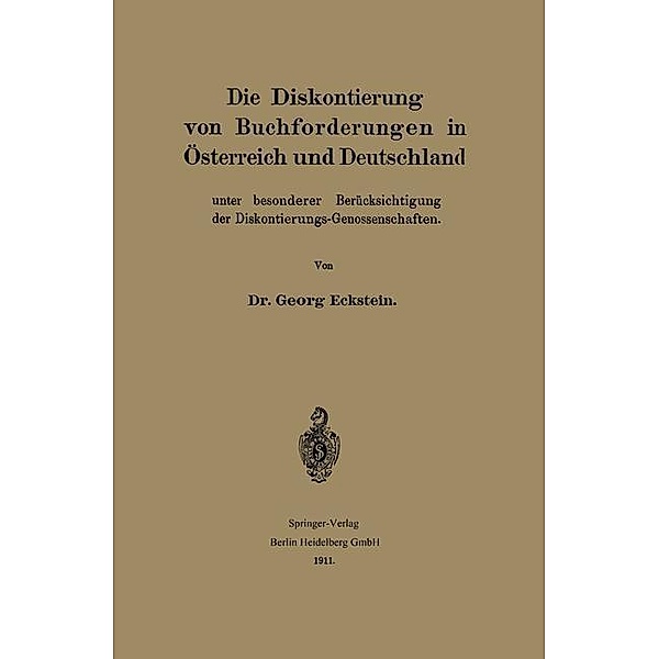 Die Diskontierung von Buchforderungen in Österreich und Deutschland unter besonderer Berücksichtigung der Diskontierungs-Genossenschaften, Georg Eckstein