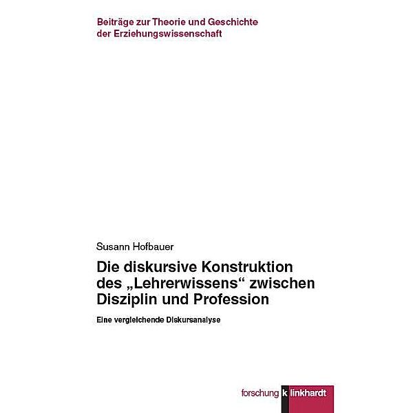 Die diskursive Konstruktion des Lehrerwissens zwischen Disziplin und Profession, Susann Hofbauer