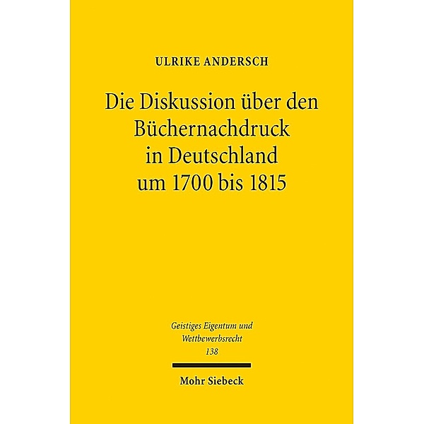 Die Diskussion über den Büchernachdruck in Deutschland um 1700 bis 1815, Ulrike Andersch