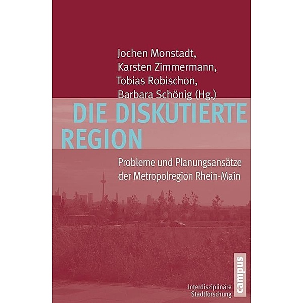 Die diskutierte Region / Interdisziplinäre Stadtforschung Bd.14