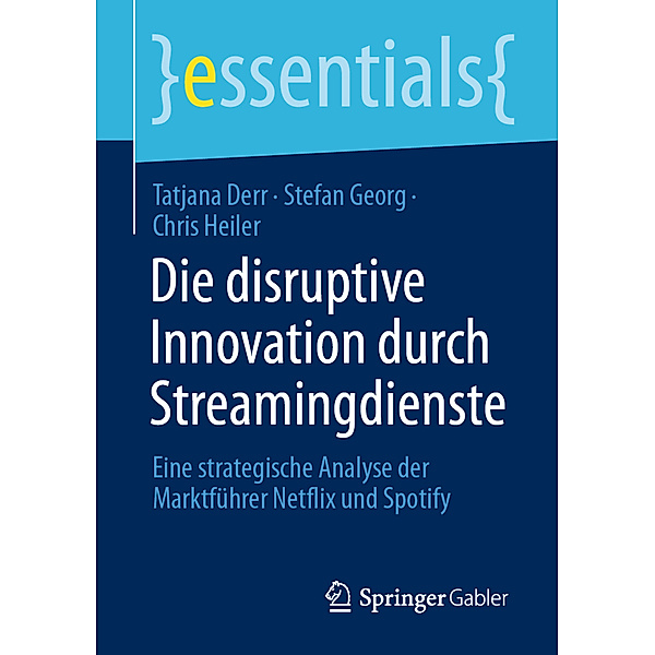 Die disruptive Innovation durch Streamingdienste, Tatjana Derr, Stefan Georg, Chris Heiler