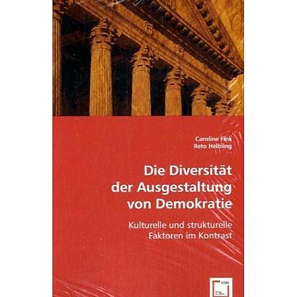 Die Diversität der Ausgestaltung von Demokratie, Caroline Fink, Reto Helbling