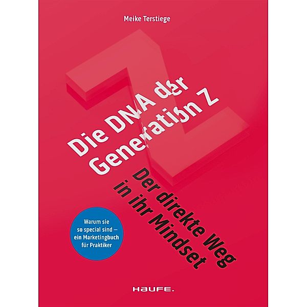 Die DNA der Generation Z - der direkte Weg in ihr Mindset / Haufe Fachbuch, Meike Terstiege