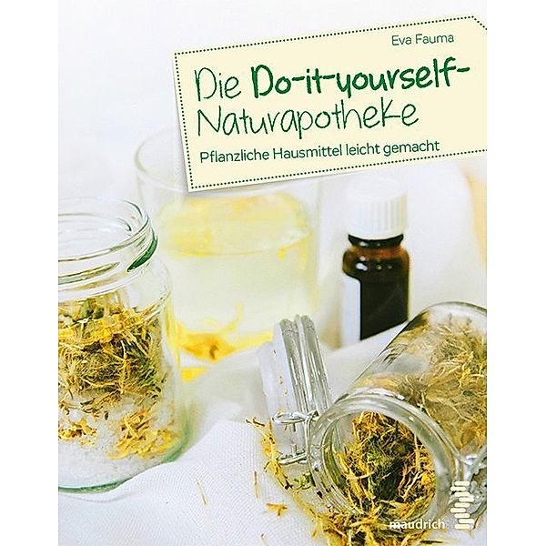 Die Do-it-yourself-Naturapotheke, Eva Fauma