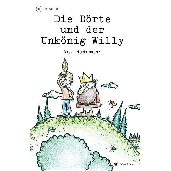 Die Dörte und der Unkönig Willy, m. Audio-CD, Max Rademann