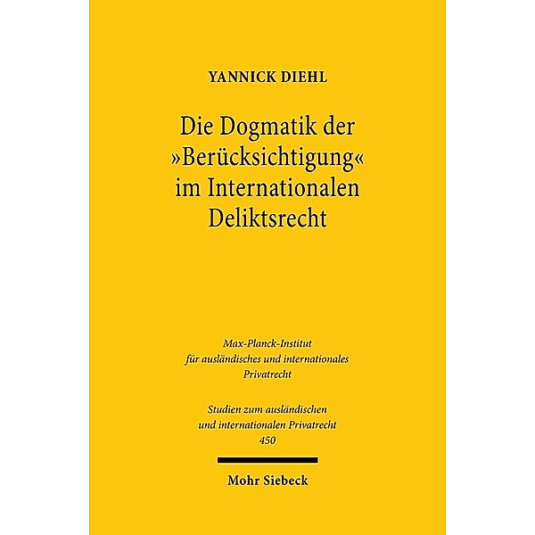 Die Dogmatik der Berücksichtigung im Internationalen Deliktsrecht, Yannick Diehl