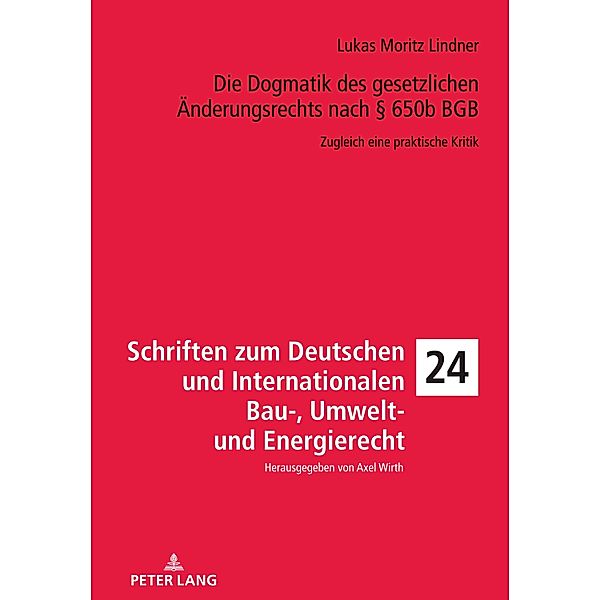 Die Dogmatik des gesetzlichen Aenderungsrechts nach  650b BGB, Lindner Lukas Moritz Lindner