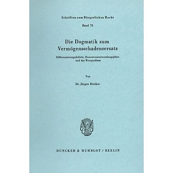 Die Dogmatik zum Vermögensschadenersatz., Jürgen Brinker