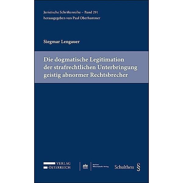 Die dogmatische Legitimation der strafrechtlichen Unterbringung geistig abnormer Rechtsbrecher, Siegmar Lengauer