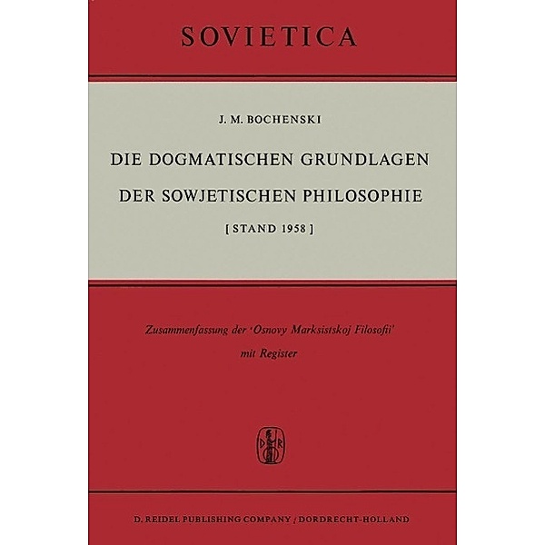 Die Dogmatischen Grundlagen der Sowjetischen Philosophie / Sovietica Bd.3, J. M. Bochenski