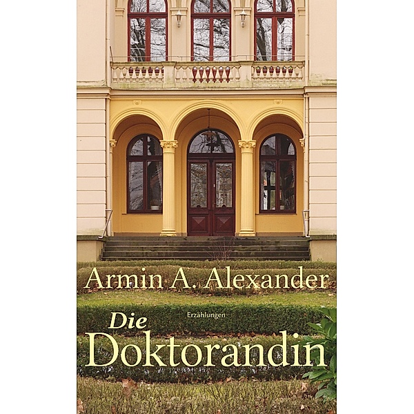 Die Doktorandin, Armin A. Alexander