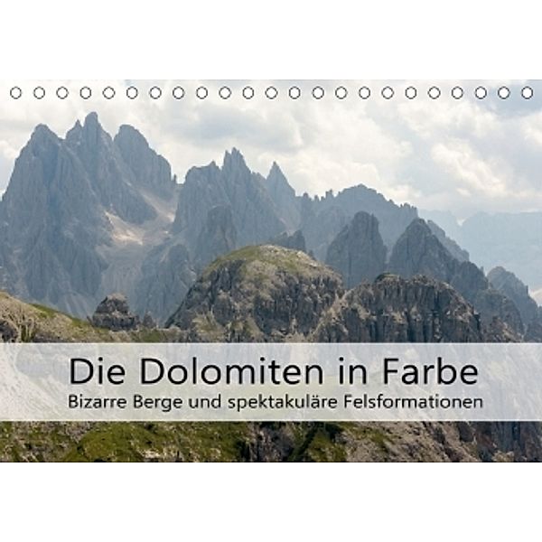 Die Dolomiten - Bizarre Berge und spektakuläre Felsformationen (Tischkalender 2017 DIN A5 quer), Götz Weber