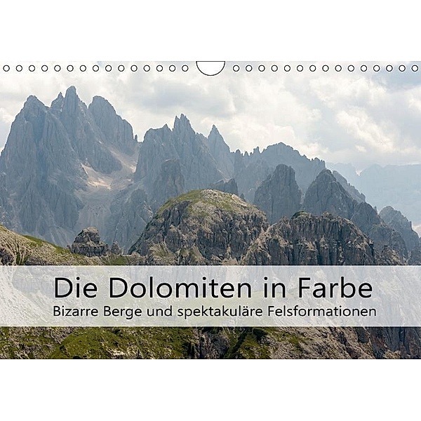 Die Dolomiten - Bizarre Berge und spektakuläre Felsformationen (Wandkalender 2017 DIN A4 quer), Götz Weber