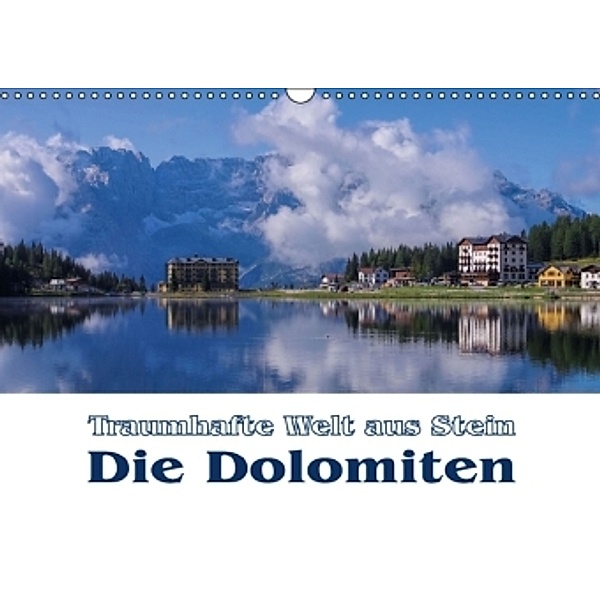 Die Dolomiten - Traumhafte Welt aus Stein (Wandkalender 2016 DIN A3 quer), LianeM