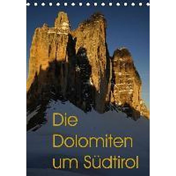 Die Dolomiten um Südtirol (Tischkalender 2016 DIN A5 hoch), Piet