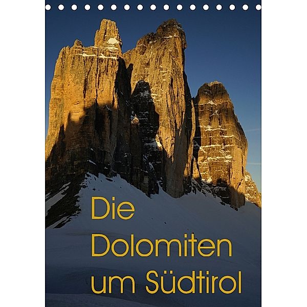 Die Dolomiten um Südtirol (Tischkalender 2018 DIN A5 hoch), Piet