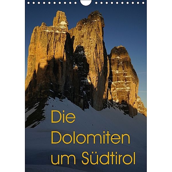 Die Dolomiten um Südtirol (Wandkalender 2018 DIN A4 hoch), Piet
