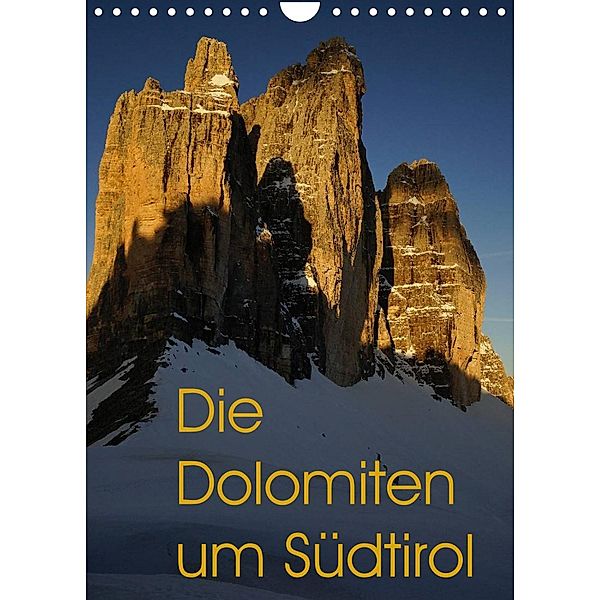 Die Dolomiten um Südtirol (Wandkalender 2023 DIN A4 hoch), Piet