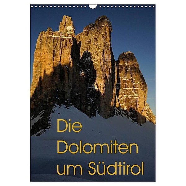 Die Dolomiten um Südtirol (Wandkalender 2024 DIN A3 hoch), CALVENDO Monatskalender, Piet