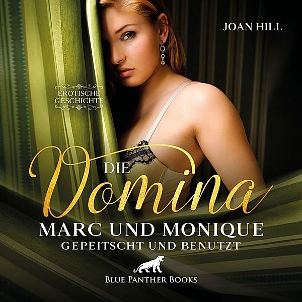 Die Domina - Marc und Monique - gepeitscht und benutzt,Audio-CD, Joan Hill
