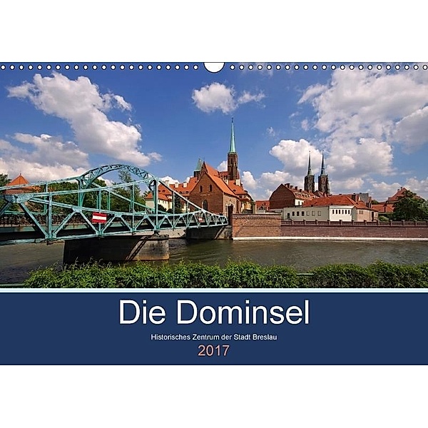 Die Dominsel - Historisches Zentrum der Stadt Breslau (Wandkalender 2017 DIN A3 quer), LianeM