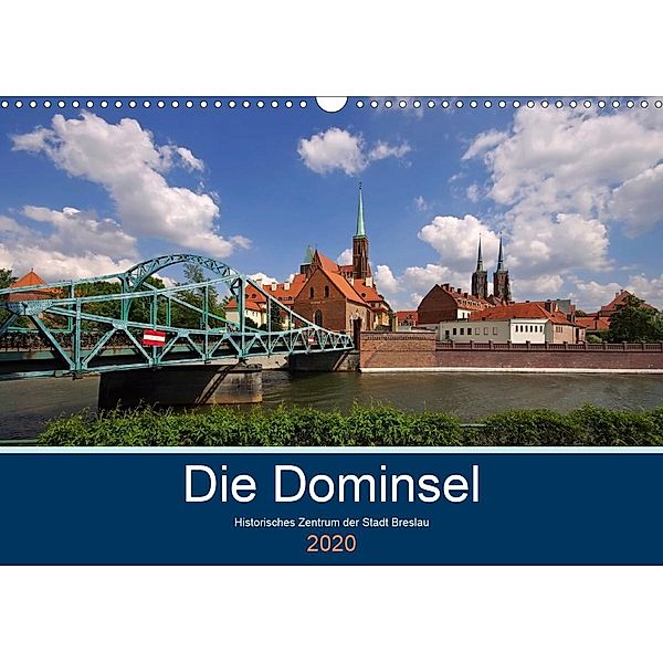 Die Dominsel - Historisches Zentrum der Stadt Breslau (Wandkalender 2020 DIN A3 quer)