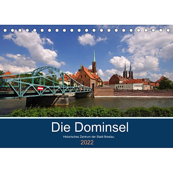 Die Dominsel - Historisches Zentrum der Stadt Breslau (Tischkalender 2022 DIN A5 quer), LianeM