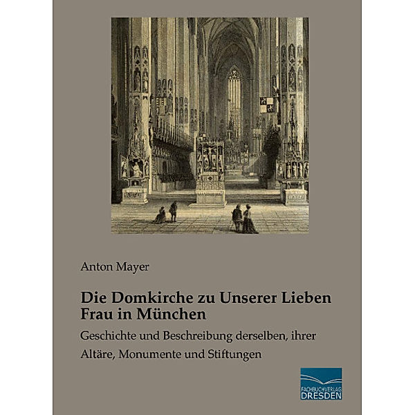 Die Domkirche zu Unserer Lieben Frau in München