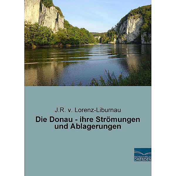 Die Donau - ihre Strömungen und Ablagerungen, Josef Roman Ritter von Lorenz-Liburnau