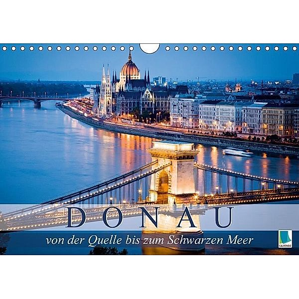 Die Donau: von der Quelle bis zum Schwarzen Meer (Wandkalender 2017 DIN A4 quer), k.A. CALVENDO