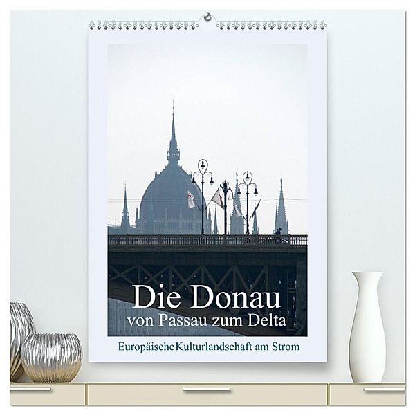 Die Donau von Passau zum Delta (hochwertiger Premium Wandkalender 2024 DIN A2 hoch), Kunstdruck in Hochglanz, Walter J. Richtsteig