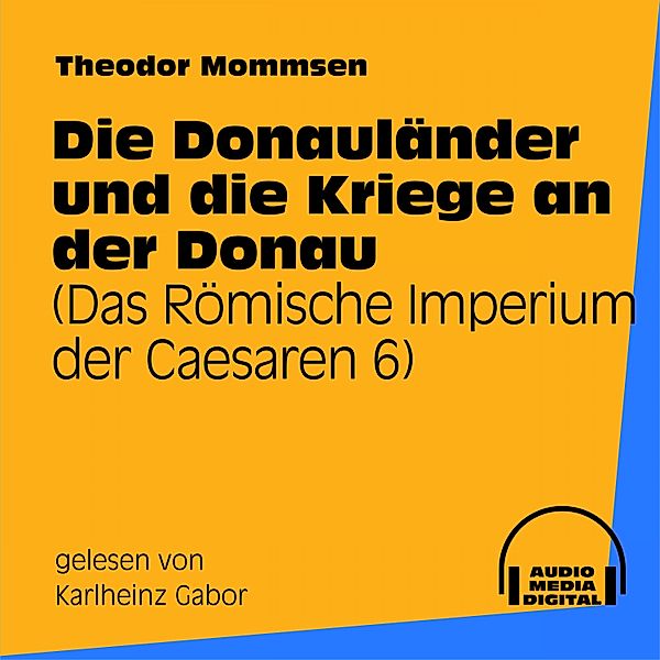 Die Donauländer und die Kriege an der Donau, Theodor Mommsen