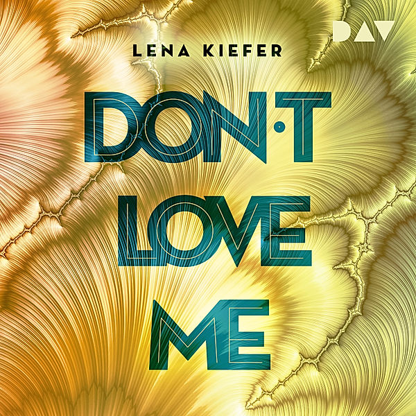 Die Don't Love Me-Reihe - 1 - Don't LOVE me (Teil 1), Lena Kiefer