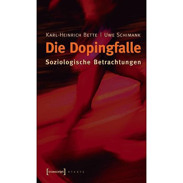 Die Dopingfalle / X-Texte zu Kultur und Gesellschaft, Karl-Heinrich Bette, Uwe Schimank