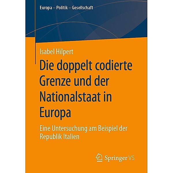 Die doppelt codierte Grenze und der Nationalstaat in Europa / Europa - Politik - Gesellschaft, Isabel Hilpert