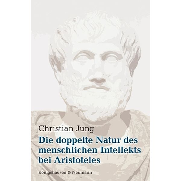 Die doppelte Natur des menschlichen Intellekts bei Aristoteles, Christian Jung